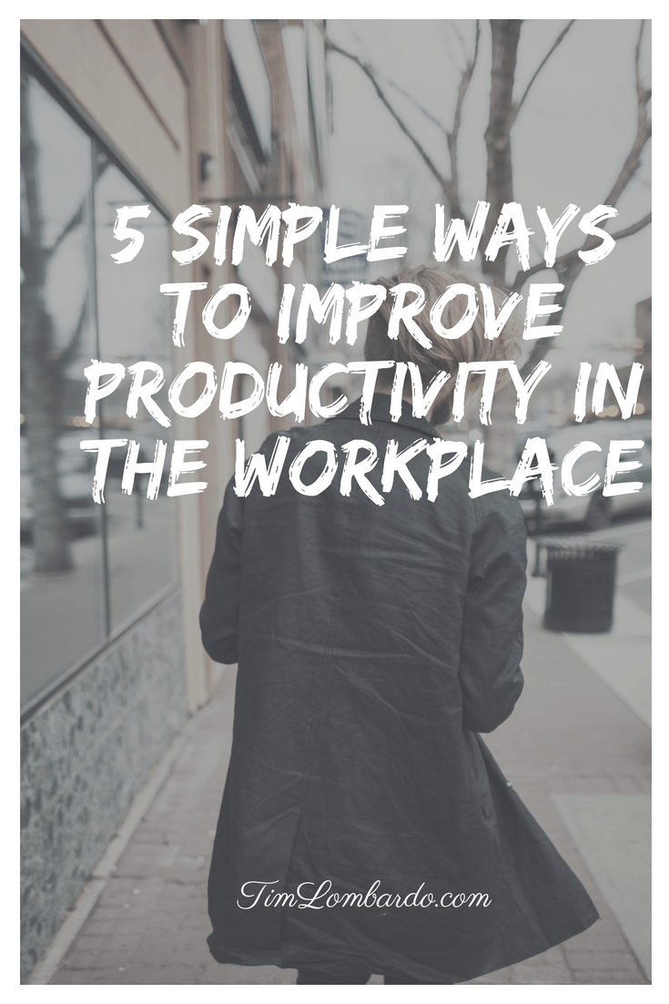 5 Simple Ways to Improve Productivity in the Workplace